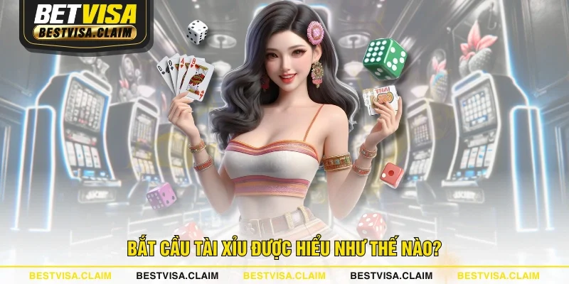 Bắt cầu Tài Xỉu được hiểu như thế nào?