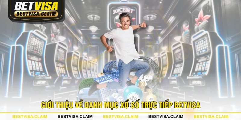 Giới thiệu về danh mục xổ số trực tiếp BETVISA