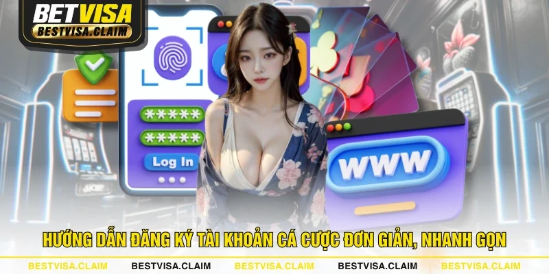 Hướng dẫn đăng ký tài khoản cá cược đơn giản, nhanh gọn
