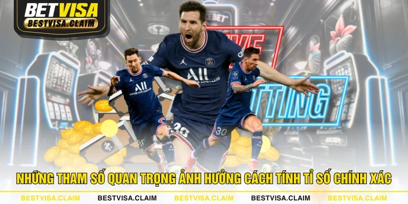 Những tham số quan trọng ảnh hưởng cách tính tỉ số chính xác