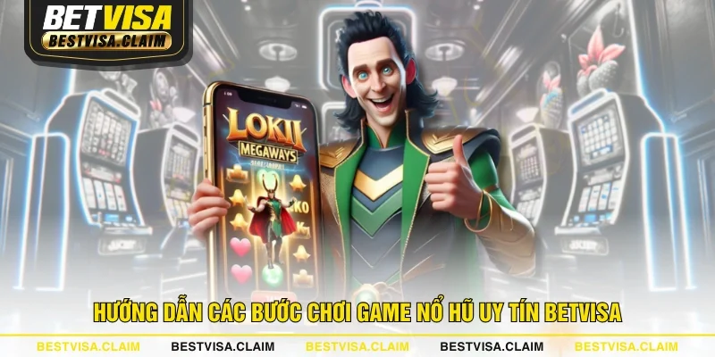 Hướng dẫn các bước chơi game Nổ Hũ uy tín BETVISA