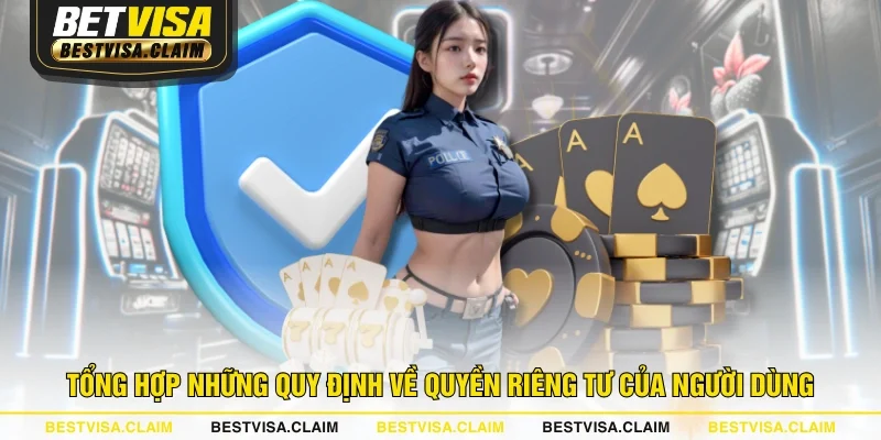 Tổng hợp những quy định về quyền riêng tư của người dùng
