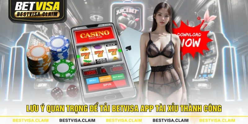 Lưu ý quan trọng để tải BETVISA app tài xỉu thành công
