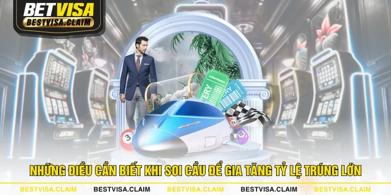 Những điều cần biết khi soi cầu để gia tăng tỷ lệ trúng lớn