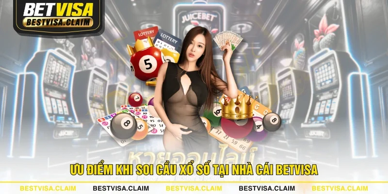 Ưu điểm khi soi cầu xổ số tại nhà cái BETVISA